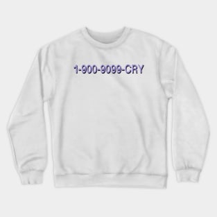 1-900-9099-CRY Crewneck Sweatshirt